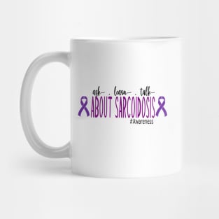 Ask, Learn, Talk About Sarcoidosis Awareness Mug